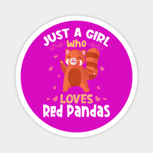 Just a Girl who loves Red Pandas Magnet